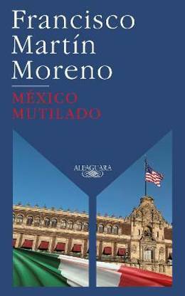Mexico mutilado / Mutilated Mexico