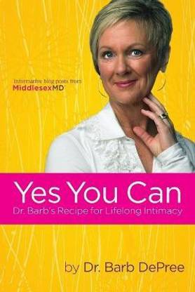Yes You Can: Dr. Barb's Recipe for Lifelong Intimacy