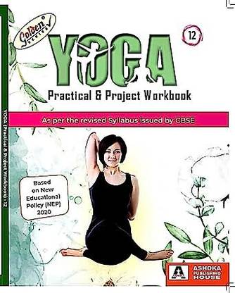 Golden Series Yoga Practical & Project Work Book As Per The Syllabus Issued By CBSE Based On NEP