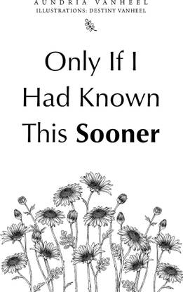 Only If I Had Known This Sooner