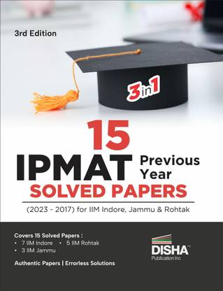 15 IPMAT Previous Year Solved Papers (2023 - 2017) for IIM Indore, Jammu & Rohtak 3rd Edition