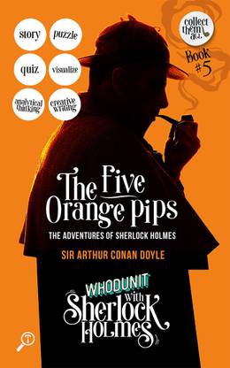 THE FIVE ORANGE PIPS - THE ADVENTURES OF SHERLOCK HOLMES: WHODUNIT WITH SHERLOCK HOLMES
