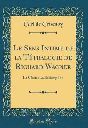 Le Sens Intime de la Tetralogie de Richard Wagner