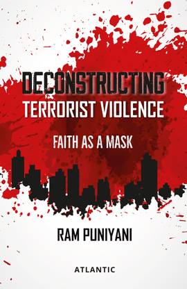 Deconstructing Terrorist Violence: Faith as a Mask