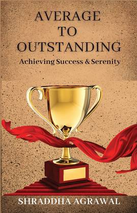 Average to outstanding: Achieving Success and Serenity