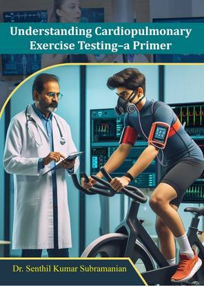 Understanding Cardiopulmonary exercise testing – A Primer