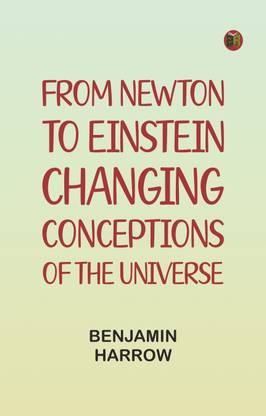From Newton to Einstein: Changing Conceptions of the Universe