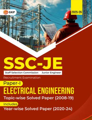 GKP SSC JE 2025 : Junior Engineer - Paper I - Electrical Engineering - TopicWise Solved Papers 2008-2019 (Latest paper included 2020 - 2024)