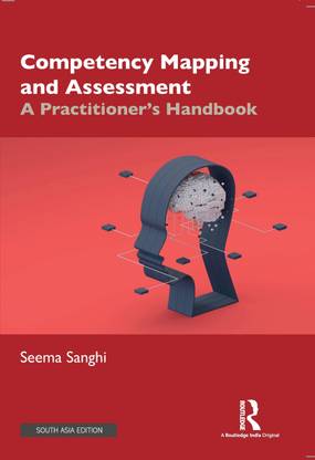 Competency Mapping and Assessment: A Practitioner's Handbook