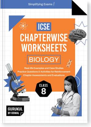Icse Chapterwise Worksheets Biology : Class 8 (Edition2025)  - Real Life Questions, Practice Questions, Activities, Case Studies, Chapter Assessment