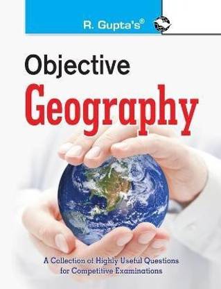 Objective Geography: Collection of Highly useful Questions for Competitive Exams
