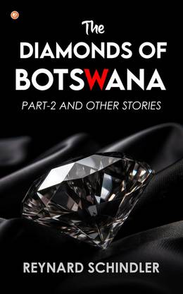 The Diamonds Of Botswana Part-2 And Other Stories