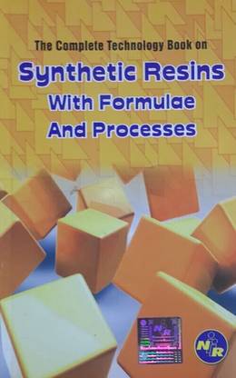 The Complete Technology Book on Synthetic Resins with Formulae and Processes