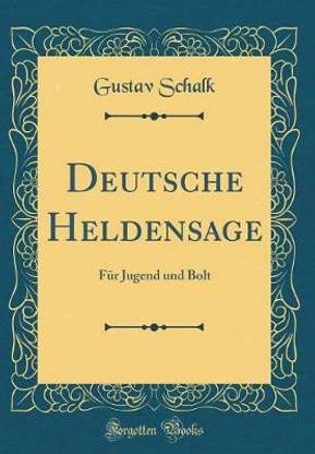 Deutsche Heldensage: Fur Jugend und Bolt (Classic Reprint)