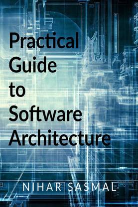 Practical Guide to Software Architecture