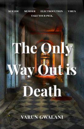 The Only Way Out Is Death  - The Only Way Out Is Death: A thrilling read that will keep you on the edge of your seat