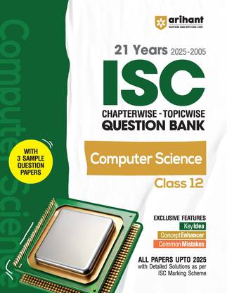 Arihant ISC Chapterwise Topicwise Question Bank Computer Science Class 12 | 21 Years Solved Papers (2025-2005) | Includes 3 Sample Papers | Value Points, Concept Enhancer and Common Mistakes | For Exam 2025-26