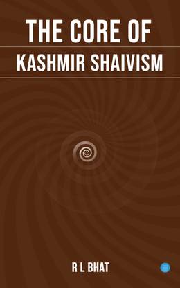 The Core of Kashmir Shaivism
