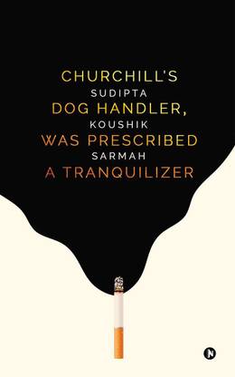 CHURCHILL’S DOG HANDLER, WAS PRESCRIBED A TRANQUILIZER