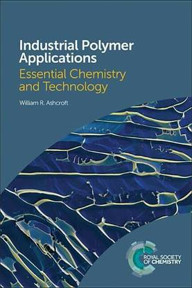 Industrial Polymer Applications  - Essential Chemistry and Technology