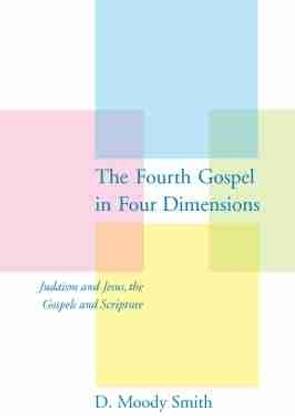 The Fourth Gospel in Four Dimensions