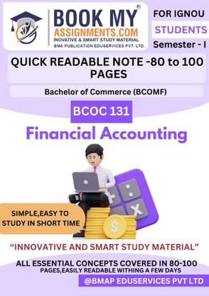IGNOU BCOMF BCOC 131 Financial Accounting Study Material | 130 to 150 Pages | Quick Readable Notes | 80 GSM Paper | Includes Question Bank, Previous Year Papers, and Key Concepts