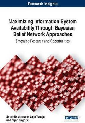 Maximizing Information System Availability Through Bayesian Belief Network Approaches