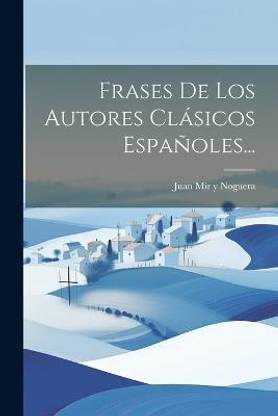 Frases De Los Autores Clasicos Espanoles...