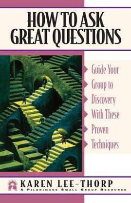 How to Ask Great Questions  - Guide Your Group to a Meaningful Life-Changing Experience
