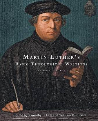 Martin Luther's Basic Theological Writings
