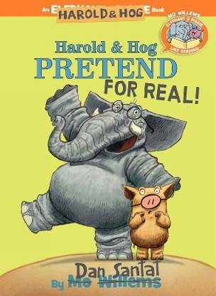 Harold & Hog Pretend For Real ( Elephant & Piggie Like Reading )