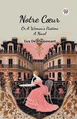Notre Coeur Or A Woman's Pastime A Novel