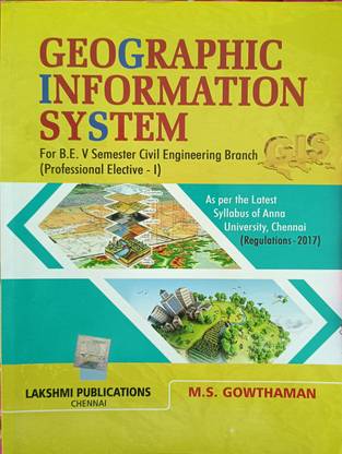 GEOGRAPHIC INFORMATION SYSTEM - LAKSHMI PUBLICATIONS CHENNAI  - LAKSHMI PUBLICATIONS CHENNAI