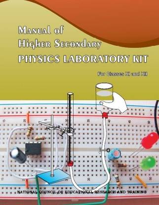 PHYSICS LABORATORY KIT Manual of Higher Secondary for class XI-XII Useful for all students for Lab experiments and exam