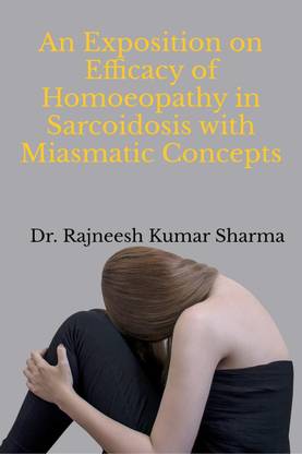 An Exposition on Efficacy of Homoeopathy in Sarcoidosis with Miasmatic Concepts