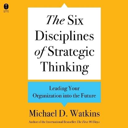 The Six Disciplines of Strategic Thinking