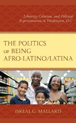 The Politics of Being Afro-Latino/Latina