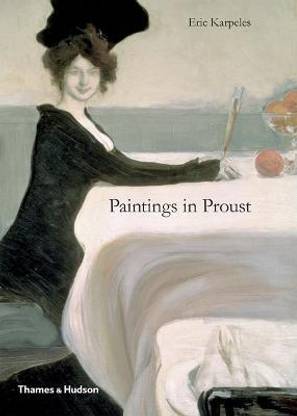Paintings in Proust  - A Visual Companion to 'In Search of Lost Time'