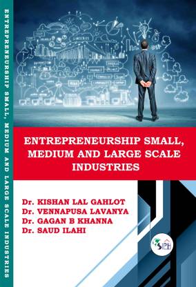 ENTREPRENEURSHIP SMALL, MEDIUM AND LARGE SCALE INDUSTRIES