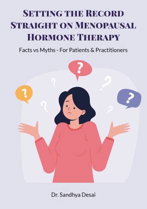 Setting the Record Straight on Menopausal Hormone Therapy  - Facts vs Myths - For Patients & Practitioners
