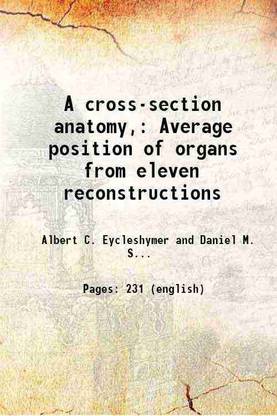 A cross-section anatomy, Average position of organs from eleven reconstructions 1911 [Hardcover]