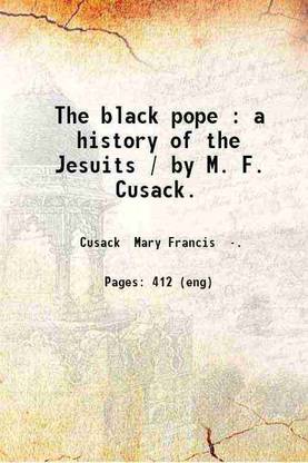The black pope. A history of the Jesuits 1896 [Hardcover]