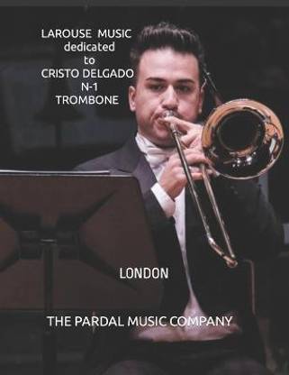 LAROUSE MUSIC dedicated to CRISTO DELGADO N-1 TROMBONE
