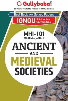 Gullybaba IGNOU MAHI (New) 1st Sem MHI-101 Ancient and Medieval Societies in English - Latest Edition IGNOU Help Book with Solved Previous Year's Question Papers and Important Exam Notes