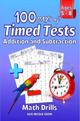 100 Days of Timed Tests Addition and Subtraction Math Drills  - Timed Math Drills Grades K-2, Practice Digits 0-20, Reproducible Practice Problems. 2nd Grade Double & Single Digit Addition Subtraction Workbook.