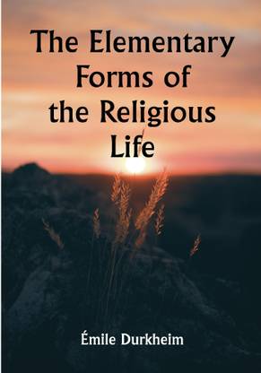 The Elementary Forms of the Religious Life