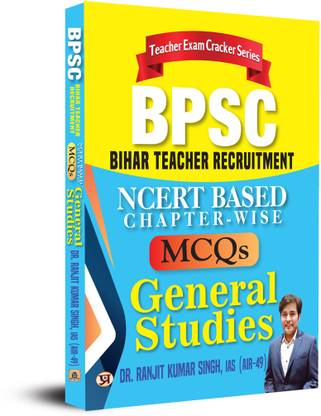 Bpsc Bihar Teacher Recruitment Ncert Based (Chapter-Wise) MCQS General Studies  - Revised and Updated Syllabus 2022-2023 | Recommended Book for BPSC Bihar Shikshak Bahali (BPSC Teacher Recruitmentin) Competitive Exam