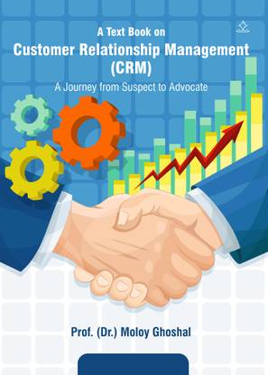 A Text Book on Customer Relationship Management (CRM)- A Journey from Suspect to Advocat - CRM