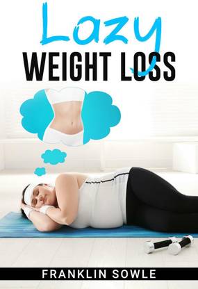 LAZY WEIGHT LOSS