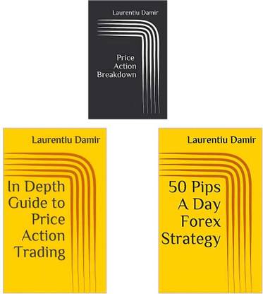 50 Pips A Day Forex Strategy + In Depth Guide to Price Action Trading + Price Action Breakdown (English, Paperback, Damir Laurentiu)